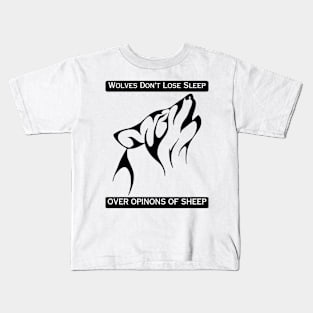 Wolves Don't Lose Sleep Over Opinions Of Sheep Kids T-Shirt